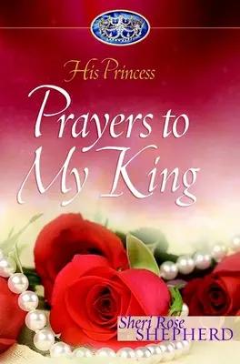Gebete an meinen König: Seine Prinzessin - Prayers to My King: His Princess