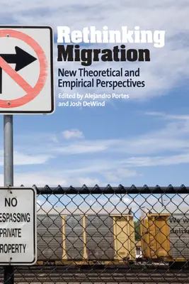 Migration neu denken: Neue theoretische und empirische Perspektiven - Rethinking Migration: New Theoretical and Empirical Perspectives