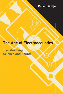 Zeitalter der Elektroakustik - Wissenschaft und Klang im Wandel (Wittje Roland (Indian Institute of Technology Madras)) - Age of Electroacoustics - Transforming Science and Sound (Wittje Roland (Indian Institute of Technology Madras))