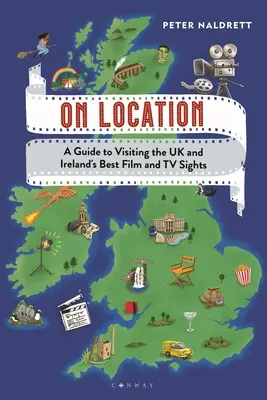 Vor Ort: Ein Leitfaden für den Besuch der besten Film- und TV-Sehenswürdigkeiten in Großbritannien und Irland - On Location: A Guide to Visiting the UK and Ireland's Best Film and TV Sights