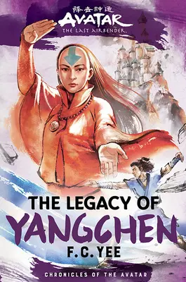 Avatar, der letzte Luftbändiger: Das Vermächtnis von Yangchen (Chroniken der Avatare Buch 4) - Avatar, the Last Airbender: The Legacy of Yangchen (Chronicles of the Avatar Book 4)