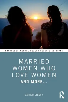 Verheiratete Frauen, die Frauen lieben: Und mehr... - Married Women Who Love Women: And More...