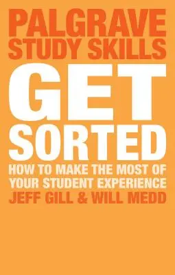 Sortiert werden: Wie Sie das Beste aus Ihrer Studentenzeit machen - Get Sorted: How to Make the Most of Your Student Experience