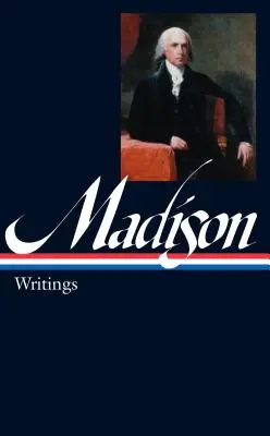 James Madison: Schriften (LOA #109) - James Madison: Writings (LOA #109)