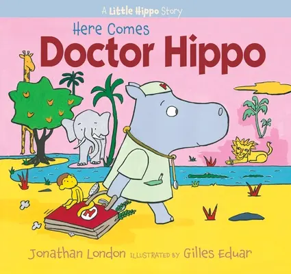 Hier kommt Doktor Hippo: Eine kleine Nilpferdgeschichte - Here Comes Doctor Hippo: A Little Hippo Story