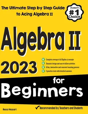 Algebra II für Anfänger: Die ultimative Schritt-für-Schritt-Anleitung zum Bestehen von Algebra II - Algebra II for Beginners: The Ultimate Step by Step Guide to Acing Algebra II