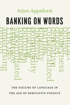 Banking on Words: Das Versagen der Sprache im Zeitalter der Finanzderivate - Banking on Words: The Failure of Language in the Age of Derivative Finance