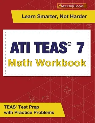 ATI TEAS 7 Mathe Arbeitsbuch: TEAS Testvorbereitung mit Übungsaufgaben - ATI TEAS 7 Math Workbook: TEAS Test Prep with Practice Problems