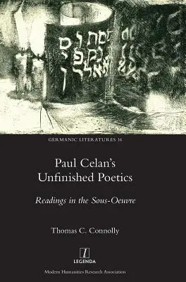 Paul Celans unvollendete Poetik: Lektüren aus dem Sous-Oeuvre - Paul Celan's Unfinished Poetics: Readings in the Sous-Oeuvre