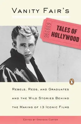 Vanity Fair's Tales of Hollywood: Rebellen, Rote und Absolventen und die wilden Geschichten hinter der Entstehung von 13 ikonischen Filmen - Vanity Fair's Tales of Hollywood: Rebels, Reds, and Graduates and the Wild Stories Behind the Making of 13 Iconic Films