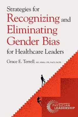 Strategien zum Erkennen und Beseitigen von geschlechtsspezifischen Vorurteilen für Führungskräfte im Gesundheitswesen - Strategies for Recognizing and Eliminating Gender Bias for Healthcare Leaders