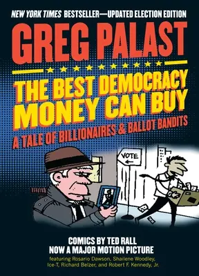 Die beste Demokratie, die man mit Geld kaufen kann: Eine Geschichte von Milliardären und Wahlbetrügern - The Best Democracy Money Can Buy: A Tale of Billionaires & Ballot Bandits