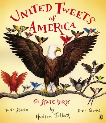 United Tweets of America: 50 State Birds - Ihre Geschichten, ihr Ruhm - United Tweets of America: 50 State Birds Their Stories, Their Glories