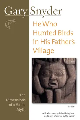 Er, der im Dorf seines Vaters Vögel gejagt hat: Die Dimensionen eines Haida-Mythos - He Who Hunted Birds in His Father's Village: The Dimensions of a Haida Myth