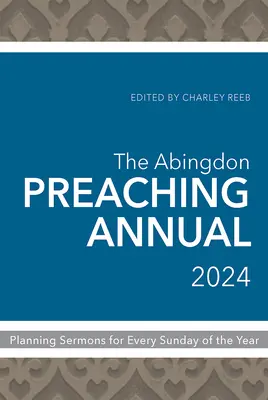 Das Abingdon Predigtjahrbuch 2024: Planung von Predigten für jeden Sonntag des Jahres - The Abingdon Preaching Annual 2024: Planning Sermons for Every Sunday of the Year