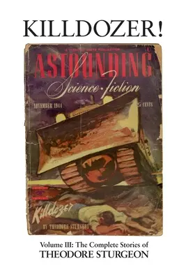Killdozer! - Band III: Die vollständigen Geschichten von Theodore Sturgeon - Killdozer! - Volume III: The Complete Stories of Theodore Sturgeon