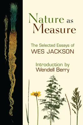 Die Natur als Maßstab: Ausgewählte Essays von Wes Jackson - Nature as Measure: The Selected Essays of Wes Jackson