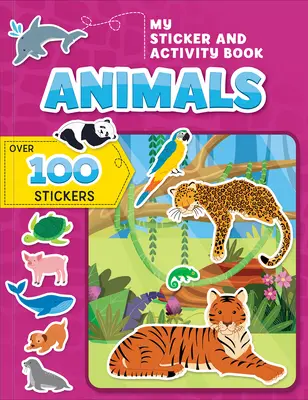 Mein Sticker- und Activity-Buch: Tiere: Über 100 Sticker! - My Sticker and Activity Book: Animals: Over 100 Stickers!
