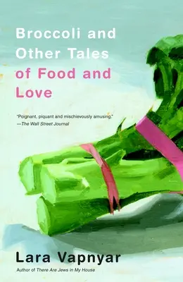 Brokkoli und andere Geschichten über Essen und Liebe - Broccoli and Other Tales of Food and Love