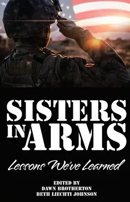 Schwestern in Waffen: Lektionen, die wir gelernt haben - Sisters in Arms: Lessons We've Learned