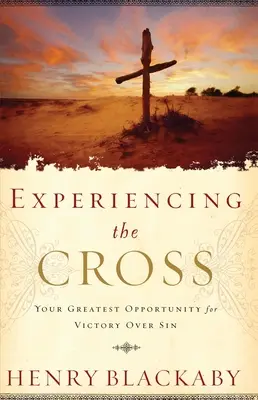 Das Kreuz erleben - Ihre größte Chance zum Sieg über die Sünde - Experiencing the Cross - Your Greatest Opportunity for Victory Over Sin