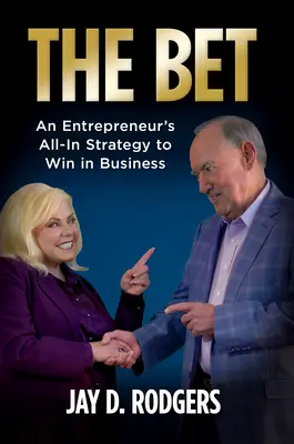 Die Wette: Die All-In-Strategie eines Unternehmers, um im Geschäft zu gewinnen - The Bet: An Entrepreneur's All-In Strategy to Win in Business