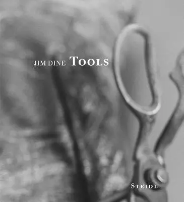 Jim Dine: Werkzeuge - Jim Dine: Tools