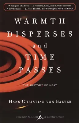 Wärme verstreut sich und die Zeit vergeht: Die Geschichte der Wärme - Warmth Disperses and Time Passes: The History of Heat