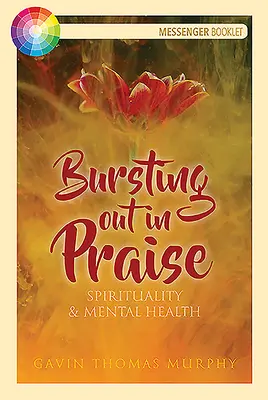 In Lobeshymnen ausbrechen: Spiritualität und psychische Gesundheit - Bursting Out in Praise: Spirituality & Mental Health