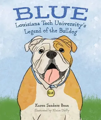 Blau: Die Legende der Bulldogge der Louisiana Tech University - Blue: Louisiana Tech University's Legend of the Bulldog