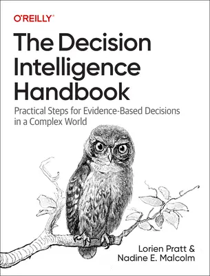 Das Handbuch der Entscheidungsintelligenz: Praktische Schritte für faktengestützte Entscheidungen in einer komplexen Welt - The Decision Intelligence Handbook: Practical Steps for Evidence-Based Decisions in a Complex World