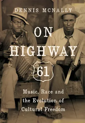 On Highway 61: Musik, Ethnie und die Entwicklung der kulturellen Freiheit - On Highway 61: Music, Race, and the Evolution of Cultural Freedom