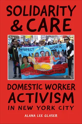 Solidarität und Fürsorge: Aktivismus von Hausangestellten in New York City - Solidarity & Care: Domestic Worker Activism in New York City