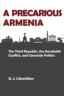 Ein prekäres Armenien: Die Dritte Republik, der Karabach-Konflikt und die Politik des Völkermords - A Precarious Armenia: The Third Republic, the Karabakh Conflict, and Genocide Politics