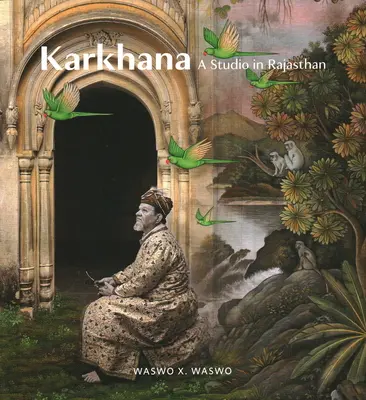 Karkhana: Ein Atelier in Rajasthan - Karkhana: A Studio in Rajasthan