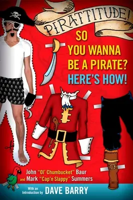Pirattitude!: Du willst also ein Pirat sein? Here's How! - Pirattitude!: So You Wanna Be a Pirate?: Here's How!