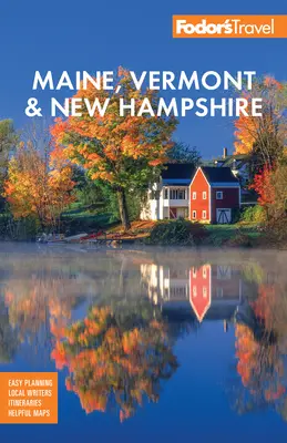 Fodor's Maine, Vermont und New Hampshire: Die besten Fahrten zur Laubfärbung im Herbst und landschaftlich reizvolle Straßenfahrten - Fodor's Maine, Vermont, & New Hampshire: With the Best Fall Foliage Drives & Scenic Road Trips