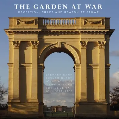 Der Garten im Krieg: Täuschung, Kunstfertigkeit und Vernunft in Stowe - The Garden at War: Deception, Craft and Reason at Stowe