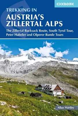 Trekking in den österreichischen Zillertaler Alpen: Die Zillertaler Rucksackroute, Südtirol-Tour, Peter Habeler und Olperer Runde - Trekking in Austria's Zillertal Alps: The Zillertal Rucksack Route, South Tyrol Tour, Peter Habeler and Olperer Runde
