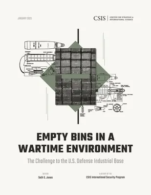 Leere Behälter in einer Kriegsumgebung: Die Herausforderung für die industrielle Basis der US-Verteidigung - Empty Bins in a Wartime Environment: The Challenge to the U.S. Defense Industrial Base