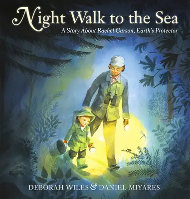 Nachtspaziergang zum Meer: Eine Geschichte über Rachel Carson, die Beschützerin der Erde - Night Walk to the Sea: A Story about Rachel Carson, Earth's Protector