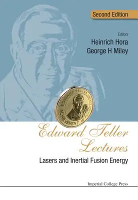 Edward Teller Vorlesungen: Laser und Trägheitsfusionsenergie (Zweite Auflage) - Edward Teller Lectures: Lasers and Inertial Fusion Energy (Second Edition)