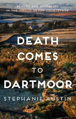 Der Tod kommt nach Dartmoor: Schönheit und Grausamkeit in der idyllischen Landschaft Devons - Death Comes to Dartmoor: Beauty and Brutality in the Idyllic Devon Countryside