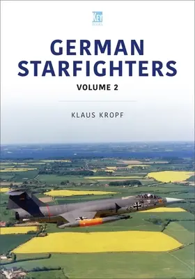 Deutsche Starfighter: Die Geschichte in Farbe: Ausbildung und Einsatz - German Starfighters: The Story in Colour: Training and Service