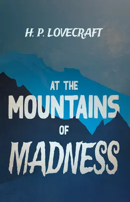 In den Bergen des Wahnsinns (Fantasy- und Horrorklassiker); Mit einer Widmung von George Henry Weiss - At the Mountains of Madness (Fantasy and Horror Classics);With a Dedication by George Henry Weiss