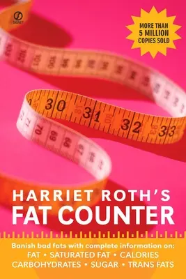 Harriet Roths Fettzähler: Verbannen Sie schlechte Fette mit vollständigen Informationen über: Fett, gesättigtes Fett, Kalorien, Kohlenhydrate, Zucker, Transfette - Harriet Roth's Fat Counter: Banish Bad Fats with Complete Information On: Fat, Saturated Fat, Calories, Carbohydrates, Sugar, Trans Fats