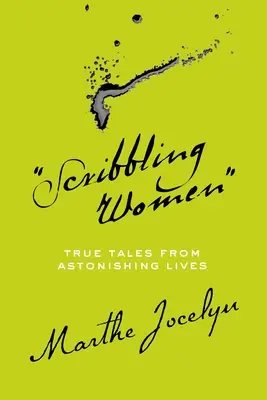 Schreibende Frauen: Wahre Geschichten aus verblüffenden Leben - Scribbling Women: True Tales from Astonishing Lives