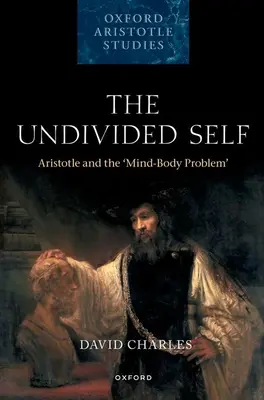 Das ungeteilte Selbst: Aristoteles und das 'Geist-Körper-Problem' - The Undivided Self: Aristotle and the 'Mind-Body Problem'
