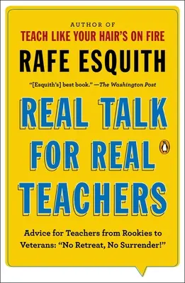 Real Talk for Real Teachers: Ratschläge für Lehrer von Neulingen bis zu Veteranen: Kein Rückzug, keine Kapitulation! - Real Talk for Real Teachers: Advice for Teachers from Rookies to Veterans: No Retreat, No Surrender!