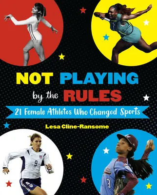 Spielt nicht nach den Regeln: 21 Sportlerinnen, die den Sport veränderten - Not Playing by the Rules: 21 Female Athletes Who Changed Sports